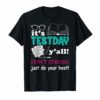 It's Test Day Y'All Just Do Your Best Tshirt Testing Gifts