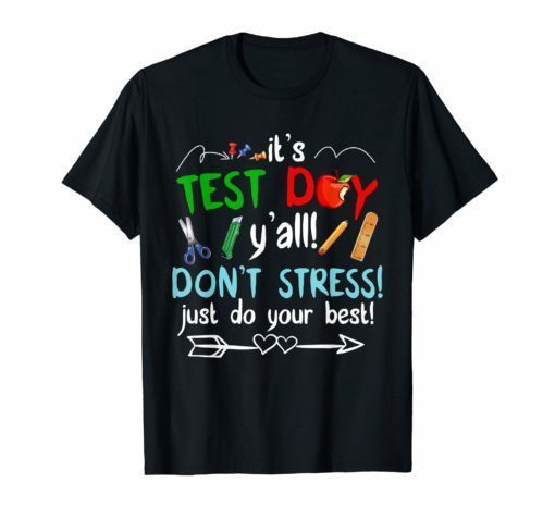 It's Test Day Y'all Don't Stress Just Do Your Best TShirt
