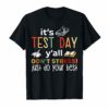 It's Test Day Y'all Don't Stress Just Do Your Best Tshirt