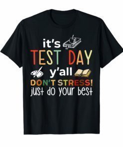 It's Test Day Y'all Don't Stress Just Do Your Best Tshirt
