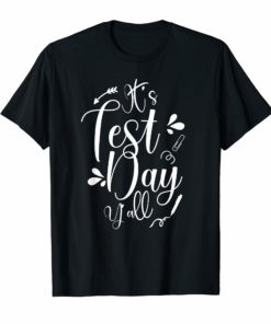 It's Test Day Y'all T Shirt