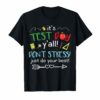 It's Test day Don't stress just do your best test day Shirt