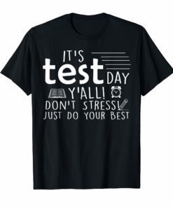 It's test day yall just do your best Teacher Tshirt Test day