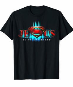 Jesus Is My Superhero T Shirt