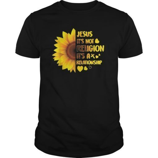 Jesus It's Not A Religion It's A Relationship Sunflower Gift TShirt
