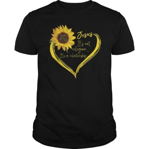 Jesus Its Not Religion Its Relationship Shirt Gift Sunflower