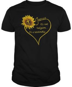 Jesus It's Not Religion It's a Relationship Sunflower Shirts