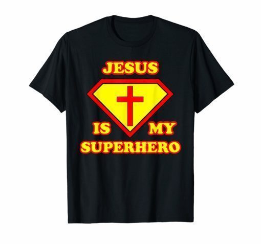 Jesus is my Superhero Shirt