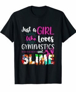 Just A Girl Who Loves Gymnastics And Slime T-shirts