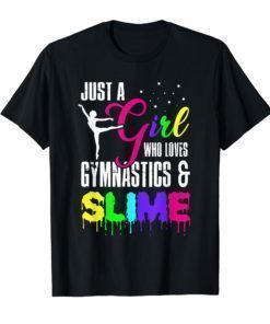 Just A Girl Who Loves Gymnastics and Slime Tee Shirt