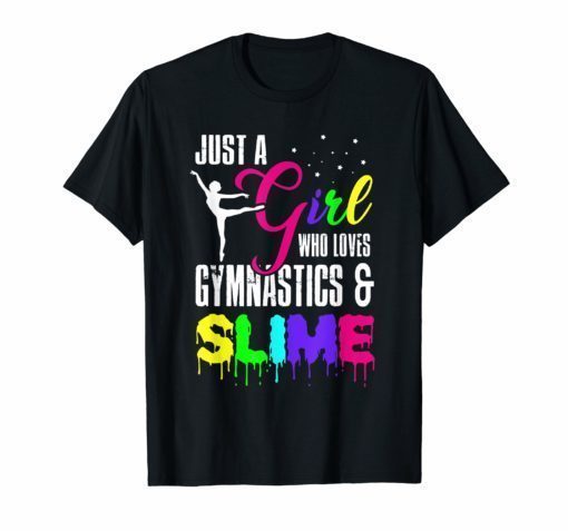 Just A Girl Who Loves Gymnastics and Slime Tee Shirt