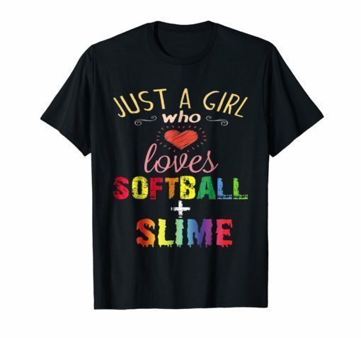 Just A Girl Who Loves Softball And Slime Shirt