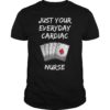 Just Your Everyday Cardiac Nurse T-Shirt