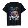 Just a Girl Who Loves Gymnastics and Slime Shirts