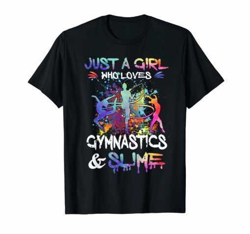 Just a Girl Who Loves Gymnastics and Slime Shirts