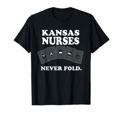 Kansas Nurses Never Fold tshirt