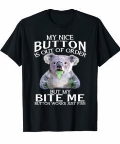 Koala my nice button is out of order but my bite me button