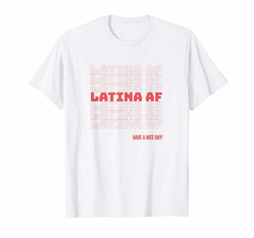 Latina AF Shirt Latina Graphic Tee Feminist Tshirt T-Shirt