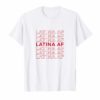 Latina AF Shirt Latinas Pride Gift for Women Latin Girls