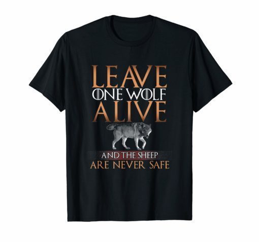 Leave One Wolf Alive T-Shirt