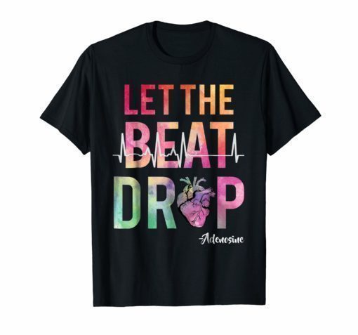 Let The Beat Drop Adenosine T-Shirt Funny Nurses Gift ShirtLet The Beat Drop Adenosine T-Shirt Funny Nurses Gift Shirt