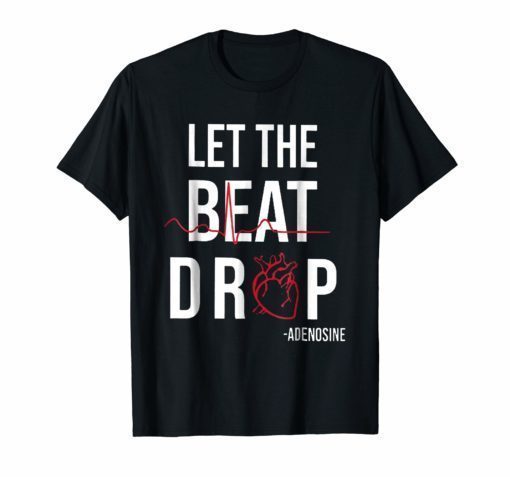 Let The Beat Drop Adenosine T Shirt Gift for Women Men