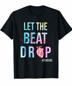 Let The Beat Drop Adenosine T Shirts