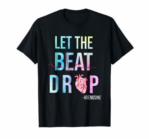 Let The Beat Drop Adenosine T Shirts