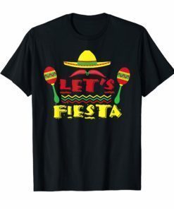 Let's Fiesta Shirt Cool Mexican Party Decoration Tee Gift