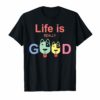 Life Is Really Good Dogs T-Shirt