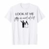 Look At Me Getting All MARRIED Shit Bride Gift Tee Shirt Funny
