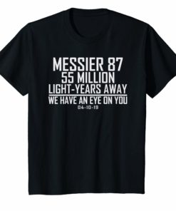 MESSIER 87 First Black Hole Captured Astronomy 2019 Shirt