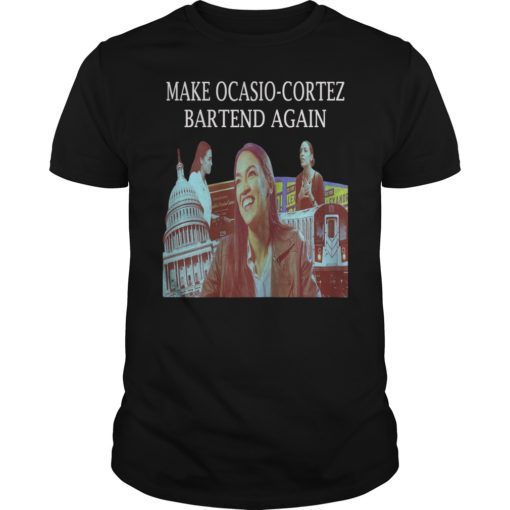 Make AOC Alexandria Ocasio-Cortez Bartend Again T-Shirt