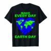 Make Every Day Earth Day Shirt 2019 Earth Day Shirt Men Kids