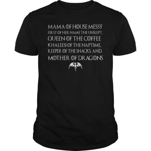 Mama Of House Messy First Of Her Name The Unslept Shirt