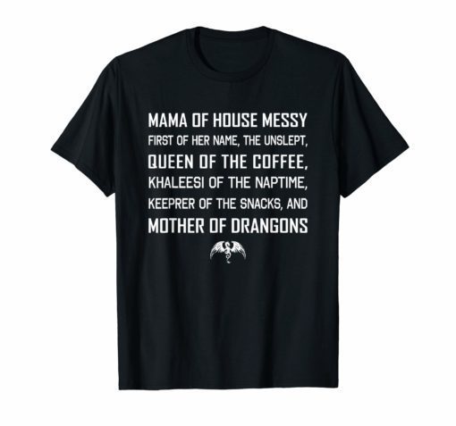 Mama Of House Messy First Of Her Name The Unslept TShirt