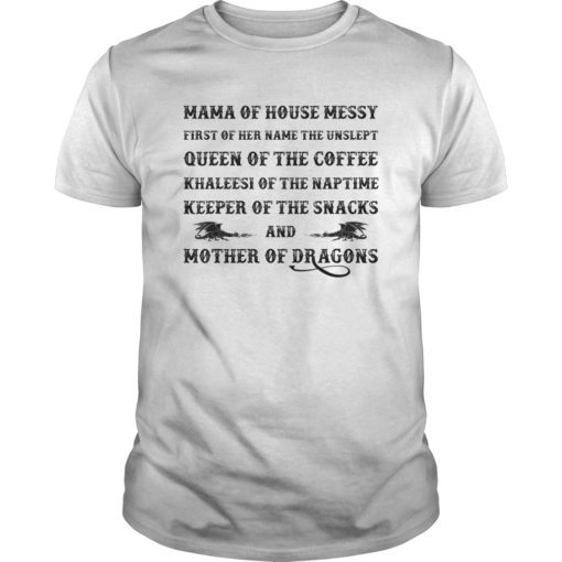 Mama Of House Messy First Of Her Name The Unslept Tee