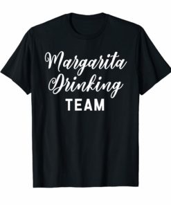 Margarita Drinking Team Shirt Funny Drinking Gift for Gang