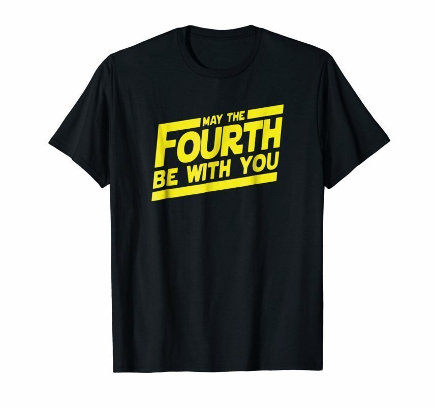 May The 4th Be With U You Fourth SciFi Movie Funny T Shirt 1 856x800 