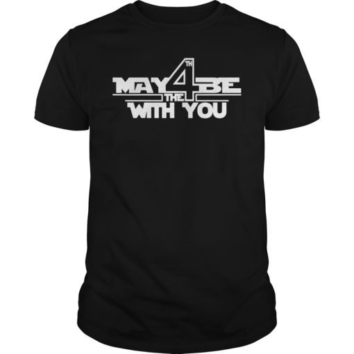 May the Fourth Cool Gift With You Funny SciFi Movie T-Shirt