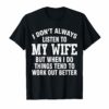 Mens I Don't Always Listen To My Wife T Shirt Funny Fathers Gift