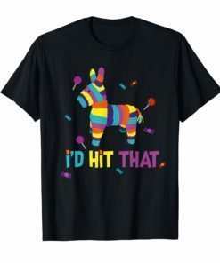 Mexican I'd Hit That Pinata T-Shirt for Cinco de Mayo
