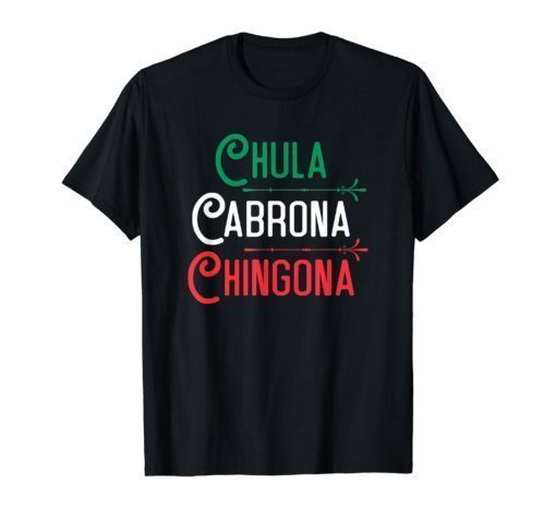 Mexicana Chula Cabrona Chingona Mexican Girl Shirt