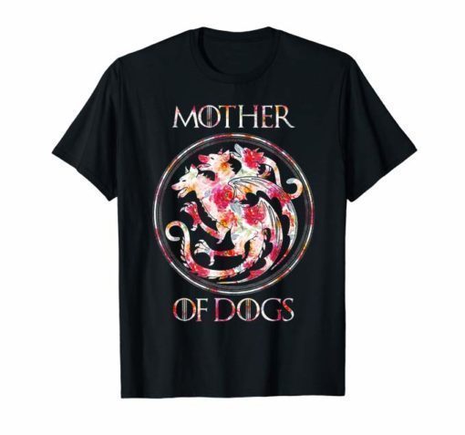 Mother Of Dogs Mom Floral T-Shirt - Funny Dog Lover Gift