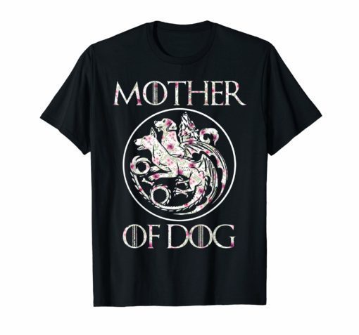 Mother Of Dogs Mom Floral Tee Shirt - Funny Dog Lover Gifts