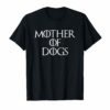 Mother Of Dogs Sarcastic Novelty Gift Funny T Shirt