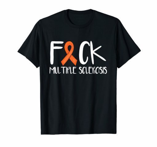 Multiple Sclerosis Awareness T Shirt Fuck MS