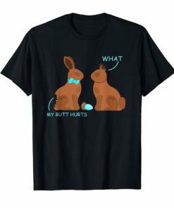 My Butt Hurts What Funny Easter Bunny T-Shirt