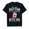 My nice button is out of order but my bite me Unicorn Shirt