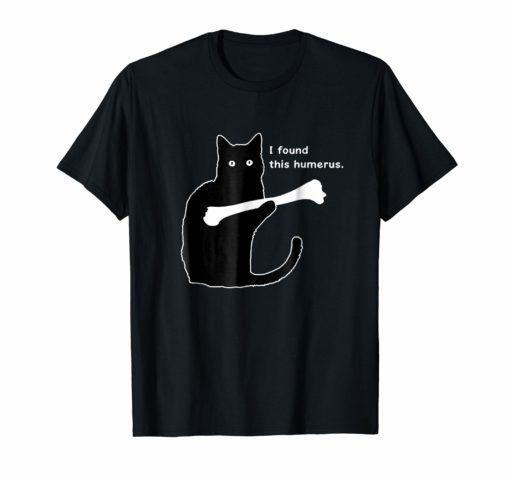 NEW Cat I Found This Humerus Funny Humor Graphic T-Shirt